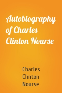Autobiography of Charles Clinton Nourse