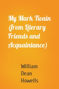 My Mark Twain (from Literary Friends and Acquaintance)