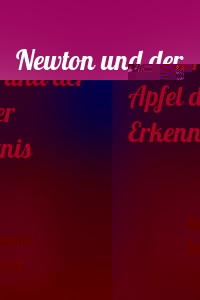 Newton und der Apfel der Erkenntnis