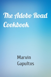 The Adobo Road Cookbook