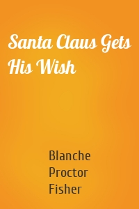 Santa Claus Gets His Wish