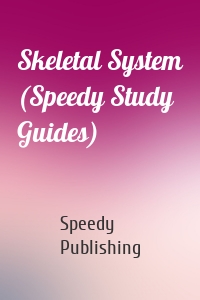Skeletal System (Speedy Study Guides)