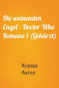 Die weinenden Engel - Doctor Who Romane 1 (Gekürzt)