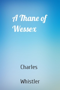 A Thane of Wessex