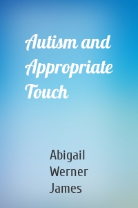 Autism and Appropriate Touch