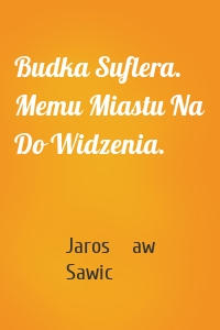Budka Suflera. Memu Miastu Na Do Widzenia.