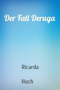 Der Fall Deruga