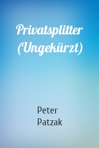 Privatsplitter (Ungekürzt)