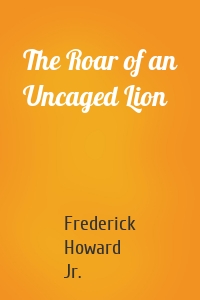 The Roar of an Uncaged Lion