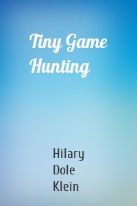 Tiny Game Hunting