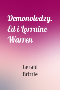 Demonolodzy. Ed i Lorraine Warren