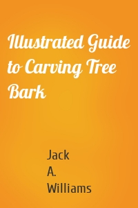 Illustrated Guide to Carving Tree Bark