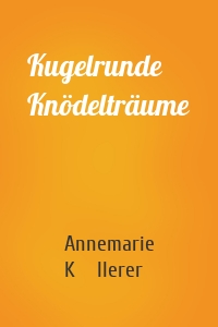 Kugelrunde Knödelträume