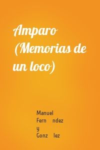 Amparo (Memorias de un loco)