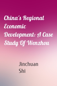China's Regional Economic Development: A Case Study Of Wenzhou