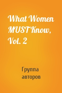 What Women MUST Know, Vol. 2