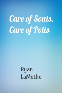 Care of Souls, Care of Polis