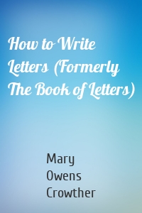 How to Write Letters (Formerly The Book of Letters)