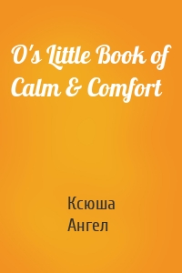 O's Little Book of Calm & Comfort