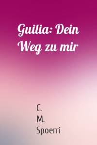 Guilia: Dein Weg zu mir
