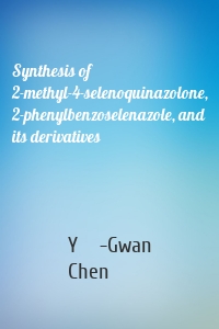 Synthesis of 2-methyl-4-selenoquinazolone, 2-phenylbenzoselenazole, and its derivatives