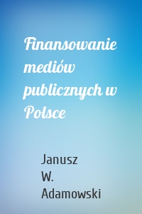 Finansowanie mediów publicznych w Polsce