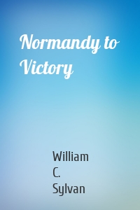 Normandy to Victory