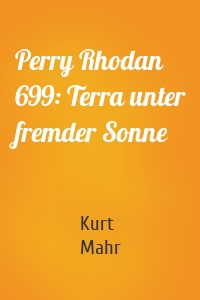 Perry Rhodan 699: Terra unter fremder Sonne