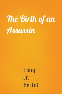 The Birth of an Assassin