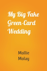 My Big Fake Green-Card Wedding