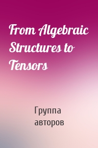 From Algebraic Structures to Tensors