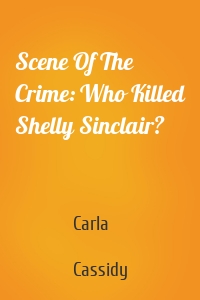 Scene Of The Crime: Who Killed Shelly Sinclair?
