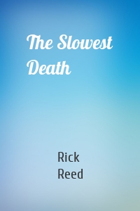 The Slowest Death