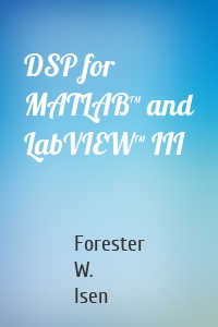 DSP for MATLAB™ and LabVIEW™ III