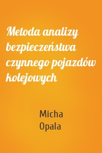 Metoda analizy bezpieczeństwa czynnego pojazdów kolejowych