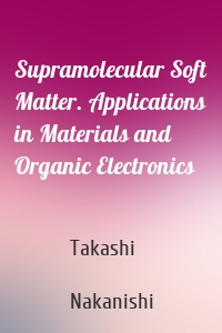 Supramolecular Soft Matter. Applications in Materials and Organic Electronics