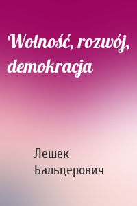 Wolność, rozwój, demokracja