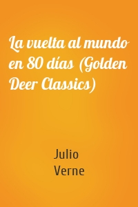 La vuelta al mundo en 80 días (Golden Deer Classics)