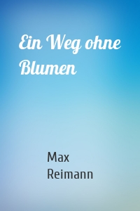 Ein Weg ohne Blumen