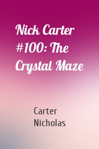 Nick Carter #100: The Crystal Maze