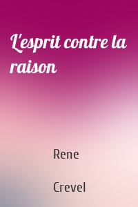 L'esprit contre la raison