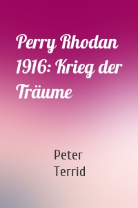 Perry Rhodan 1916: Krieg der Träume