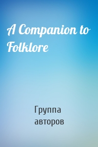 A Companion to Folklore