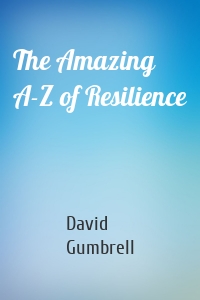 The Amazing A-Z of Resilience