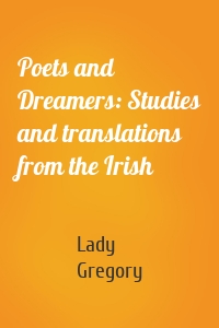 Poets and Dreamers: Studies and translations from the Irish