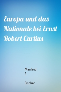 Europa und das Nationale bei Ernst Robert Curtius