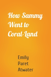 How Sammy Went to Coral-Land