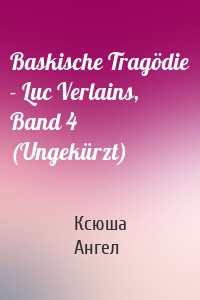 Baskische Tragödie - Luc Verlains, Band 4 (Ungekürzt)