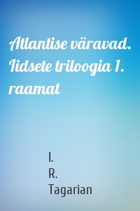 Atlantise väravad. Iidsete triloogia 1. raamat