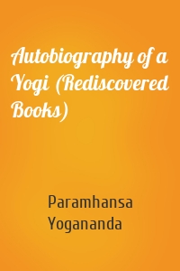 Autobiography of a Yogi (Rediscovered Books)